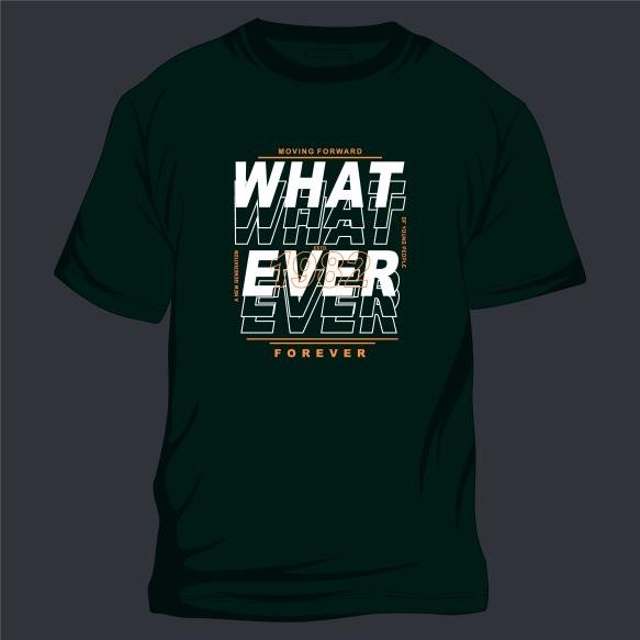 What Ever Lettering Graphic Typography Vector T Shirt Design Illustration