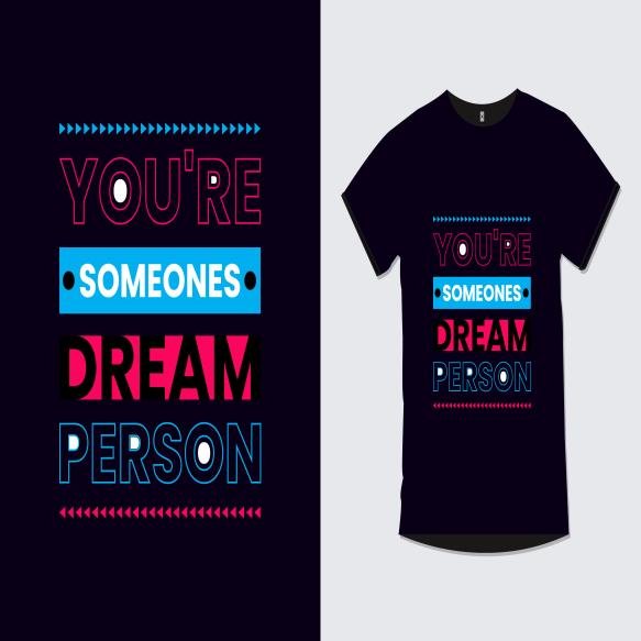 You Re Someone S Dream Person Inspirational Quotes Typography T Shirt Design